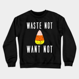 Candy Corn Waste Not Want Not Crewneck Sweatshirt